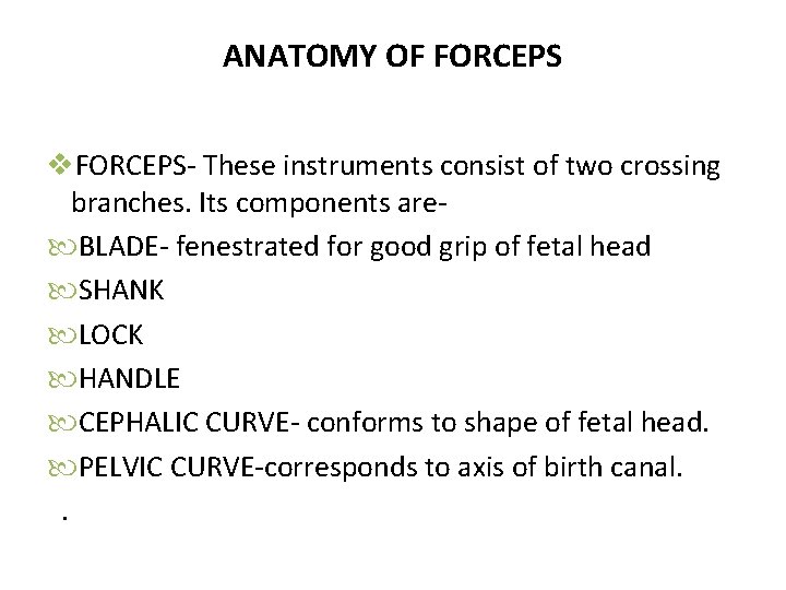 ANATOMY OF FORCEPS v. FORCEPS- These instruments consist of two crossing branches. Its components