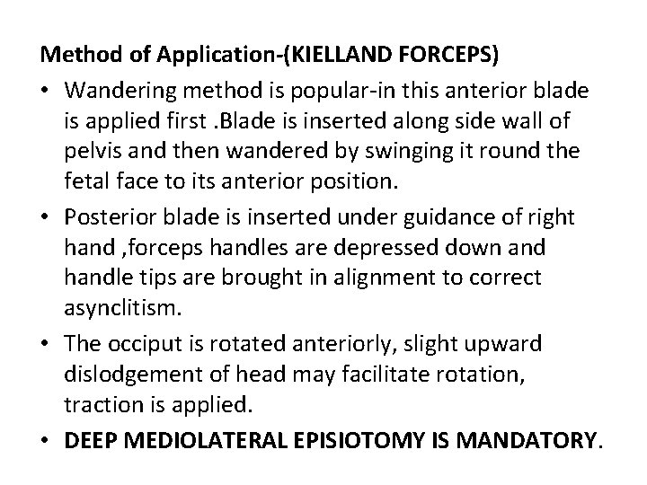 Method of Application-(KIELLAND FORCEPS) • Wandering method is popular-in this anterior blade is applied