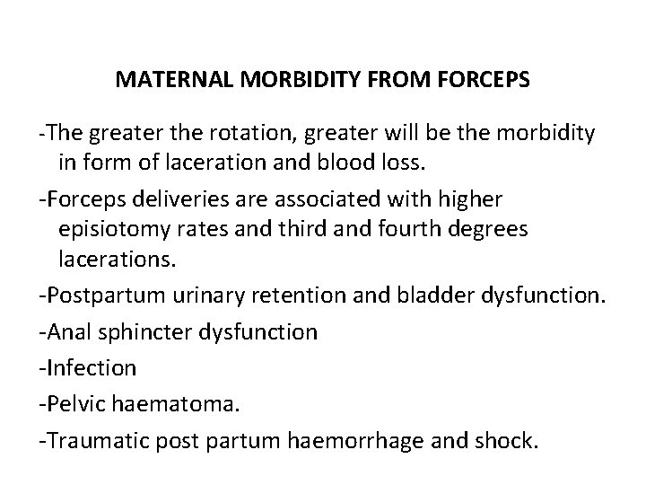 MATERNAL MORBIDITY FROM FORCEPS -The greater the rotation, greater will be the morbidity in