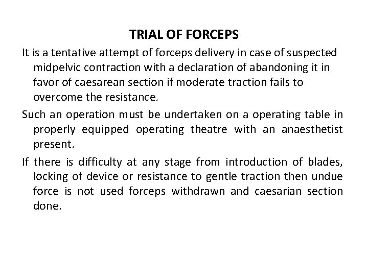 TRIAL OF FORCEPS It is a tentative attempt of forceps delivery in case of