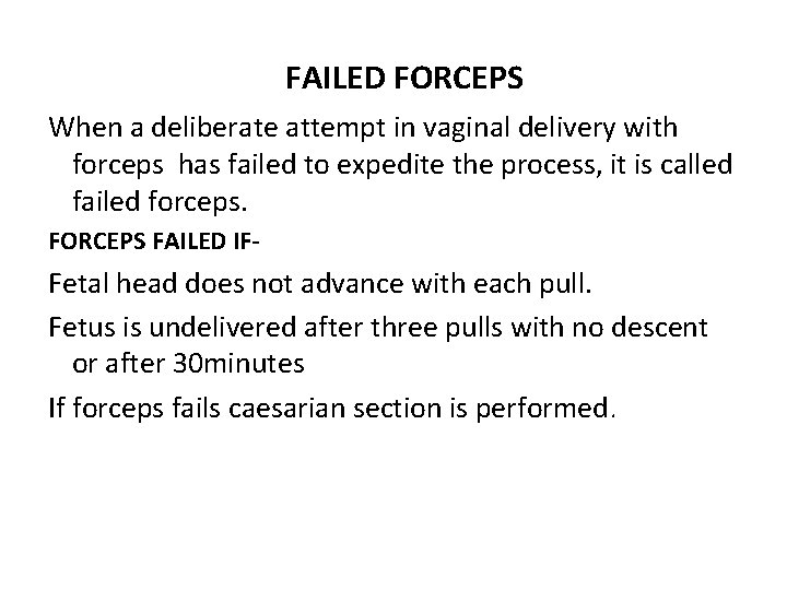 FAILED FORCEPS When a deliberate attempt in vaginal delivery with forceps has failed to