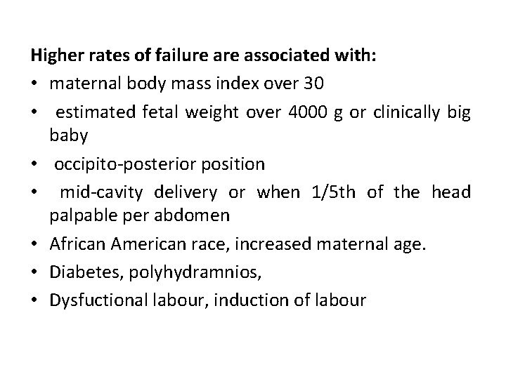 Higher rates of failure associated with: • maternal body mass index over 30 •