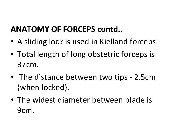 ANATOMY OF FORCEPS contd. . • A sliding lock is used in Kielland forceps.