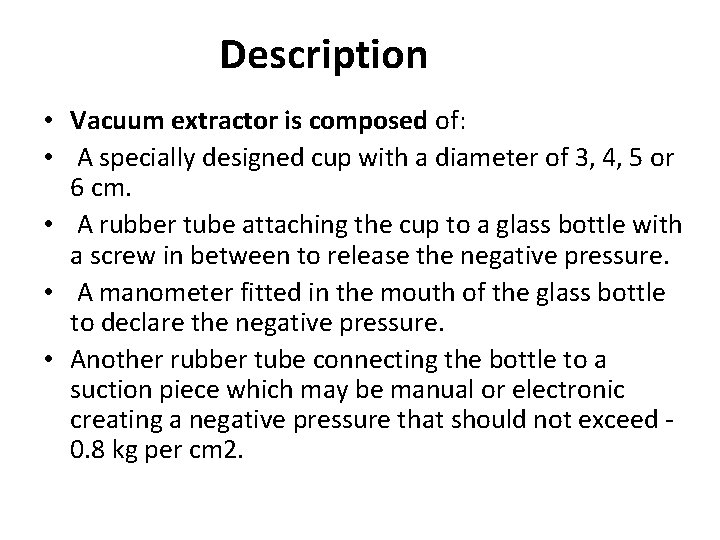 Description • Vacuum extractor is composed of: • A specially designed cup with a