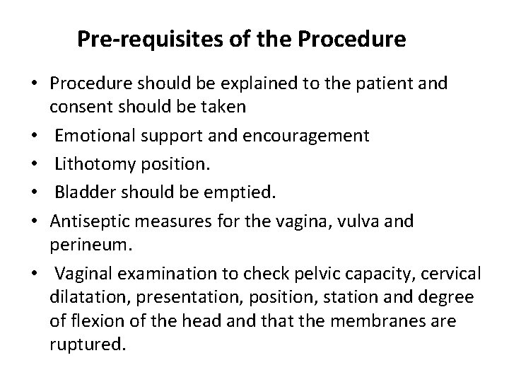 Pre-requisites of the Procedure • Procedure should be explained to the patient and consent
