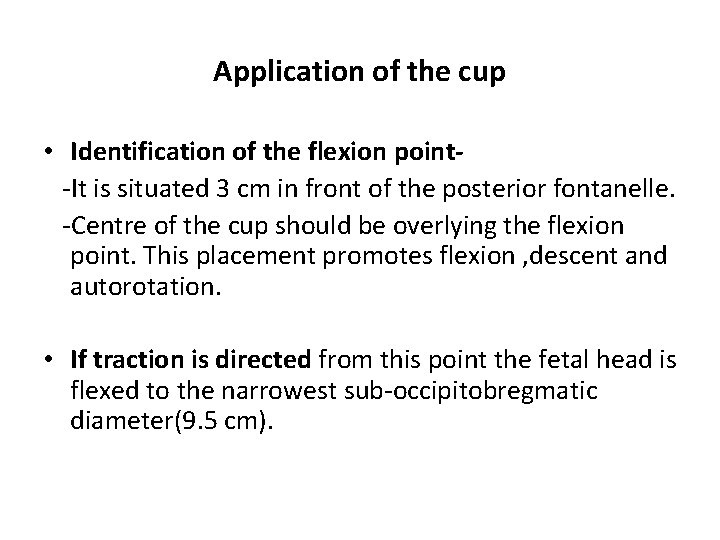 Application of the cup • Identification of the flexion point-It is situated 3 cm