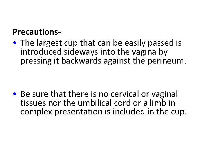 Precautions • The largest cup that can be easily passed is introduced sideways into