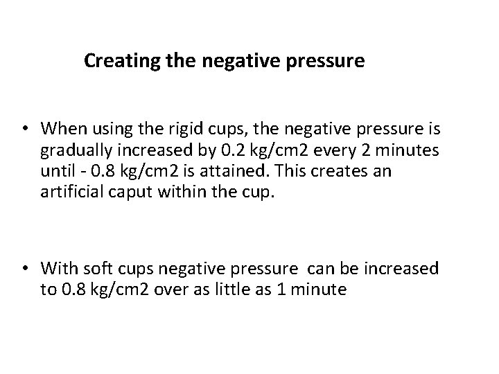 Creating the negative pressure • When using the rigid cups, the negative pressure is