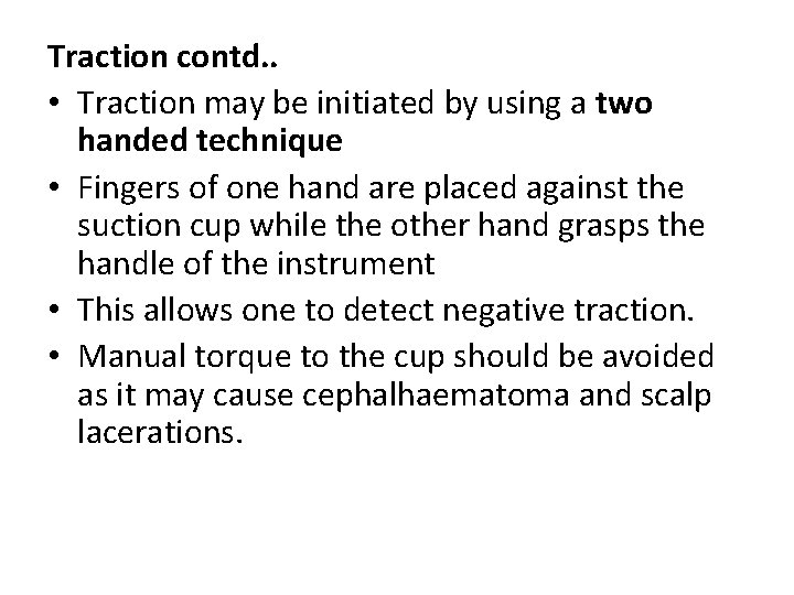 Traction contd. . • Traction may be initiated by using a two handed technique