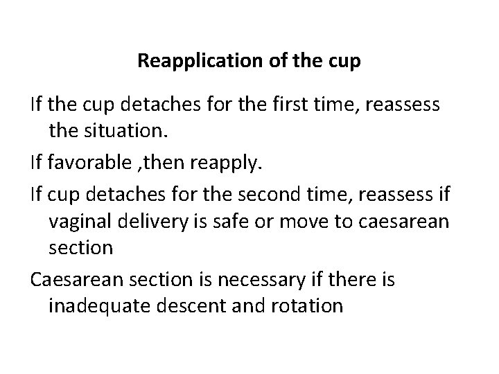 Reapplication of the cup If the cup detaches for the first time, reassess the