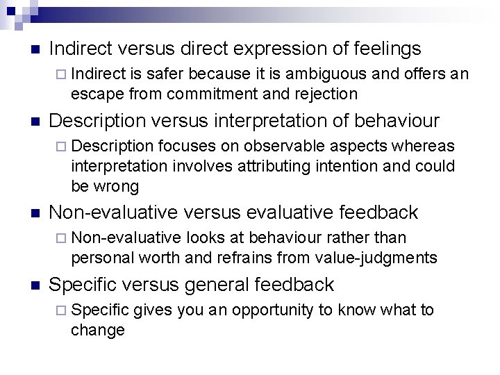 n Indirect versus direct expression of feelings ¨ Indirect is safer because it is