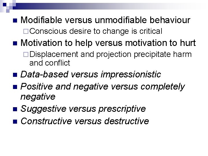 n Modifiable versus unmodifiable behaviour ¨ Conscious n desire to change is critical Motivation