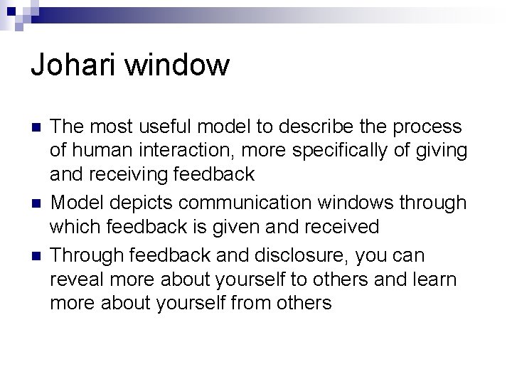 Johari window n n n The most useful model to describe the process of