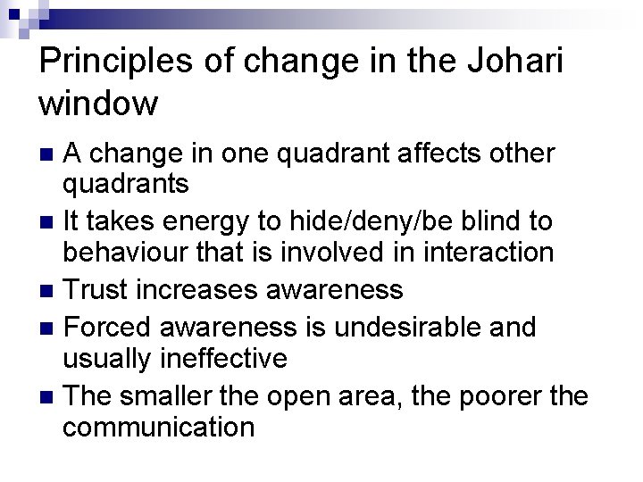 Principles of change in the Johari window A change in one quadrant affects other