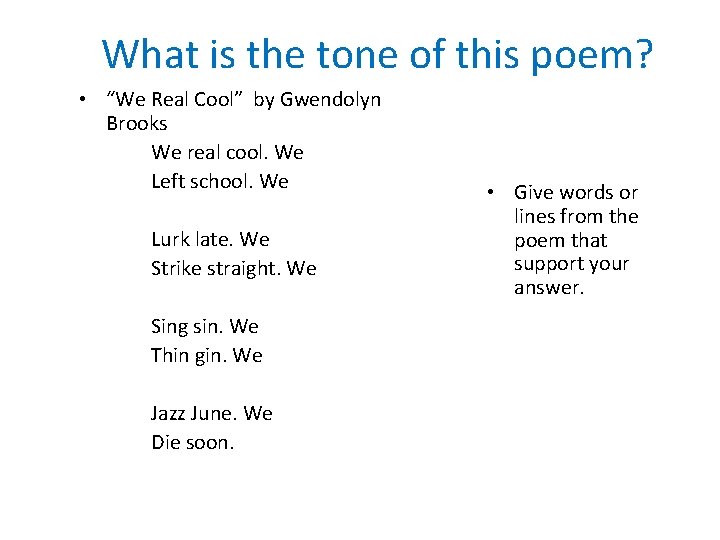 What is the tone of this poem? • “We Real Cool” by Gwendolyn Brooks