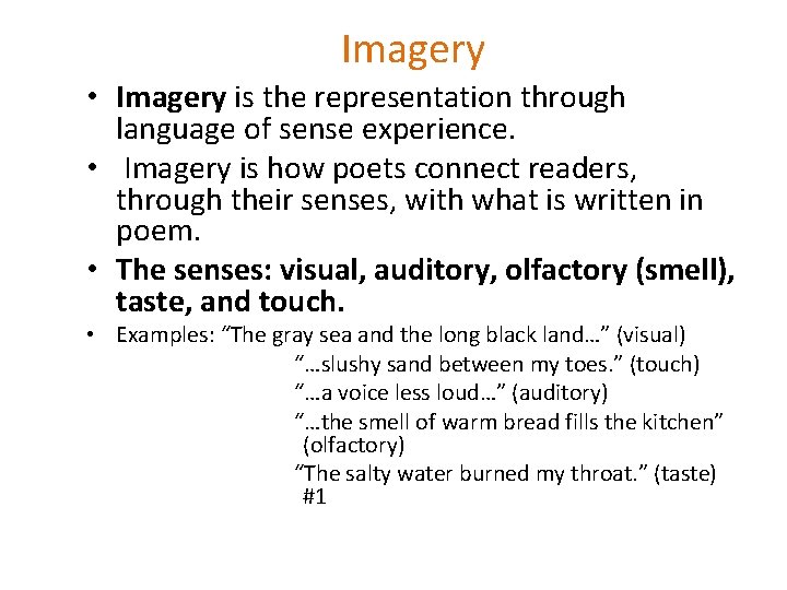 Imagery • Imagery is the representation through language of sense experience. • Imagery is