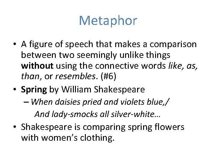 Metaphor • A figure of speech that makes a comparison between two seemingly unlike