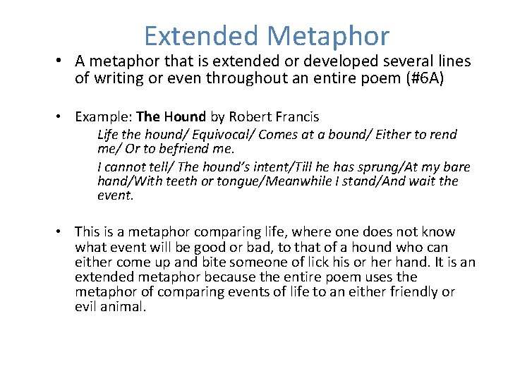 Extended Metaphor • A metaphor that is extended or developed several lines of writing