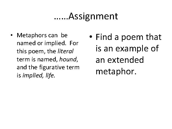……Assignment • Metaphors can be named or implied. For this poem, the literal term