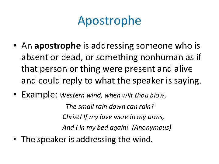 Apostrophe • An apostrophe is addressing someone who is absent or dead, or something