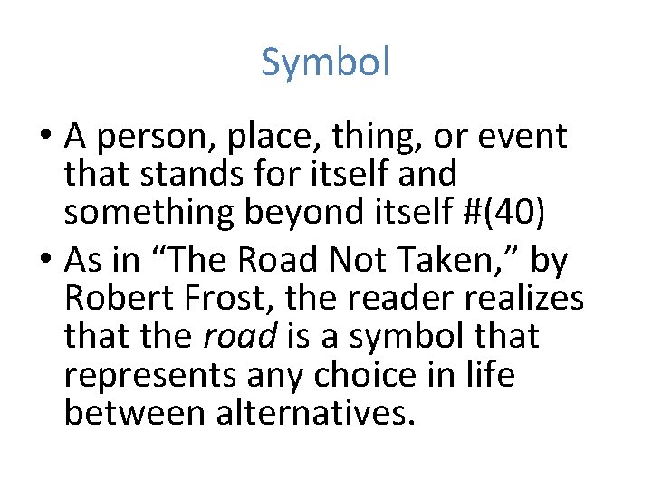 Symbol • A person, place, thing, or event that stands for itself and something