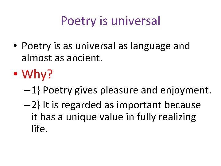 Poetry is universal • Poetry is as universal as language and almost as ancient.