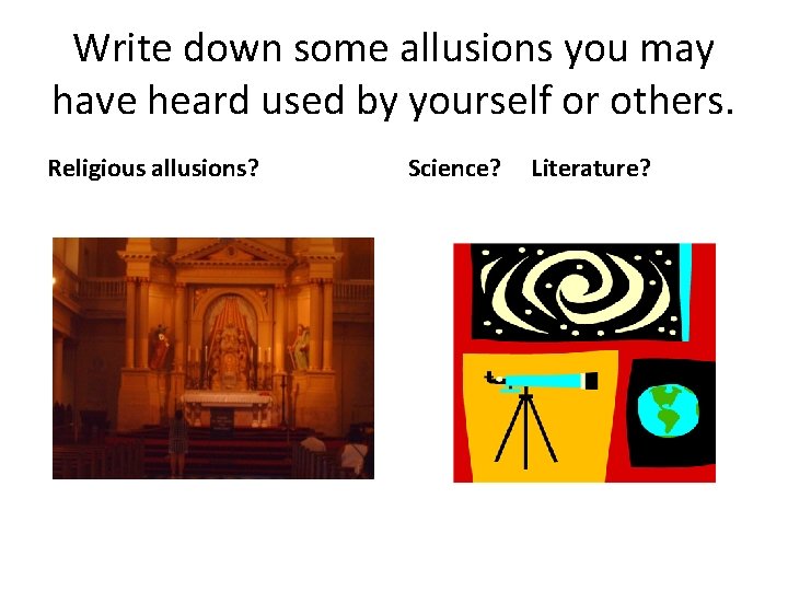 Write down some allusions you may have heard used by yourself or others. Religious