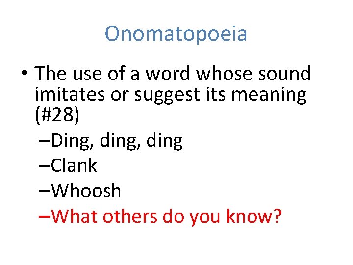 Onomatopoeia • The use of a word whose sound imitates or suggest its meaning
