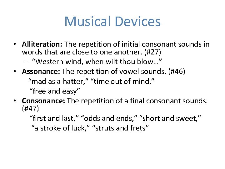 Musical Devices • Alliteration: The repetition of initial consonant sounds in words that are