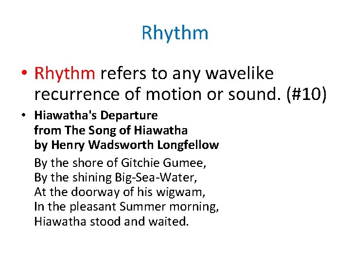 Rhythm • Rhythm refers to any wavelike recurrence of motion or sound. (#10) •