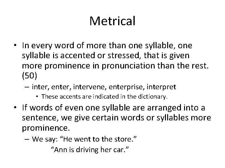 Metrical • In every word of more than one syllable, one syllable is accented