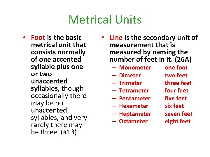 Metrical Units • Foot is the basic metrical unit that consists normally of one