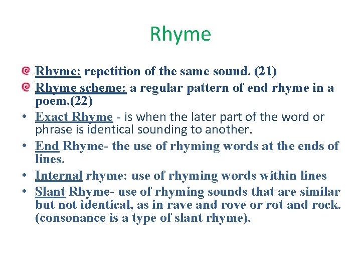 Rhyme • • Rhyme: repetition of the same sound. (21) Rhyme scheme: a regular