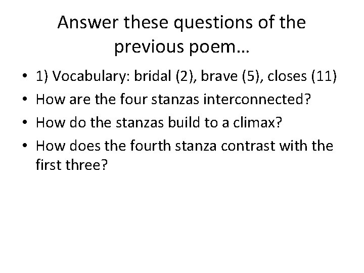 Answer these questions of the previous poem… • • 1) Vocabulary: bridal (2), brave