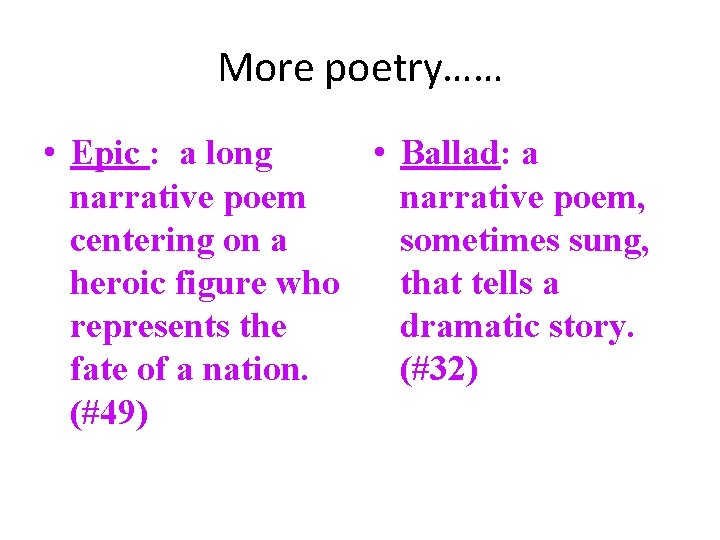 More poetry…… • Epic : a long • Ballad: a narrative poem, centering on