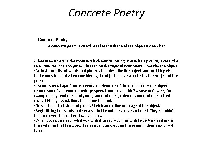 Concrete Poetry A concrete poem is one that takes the shape of the object