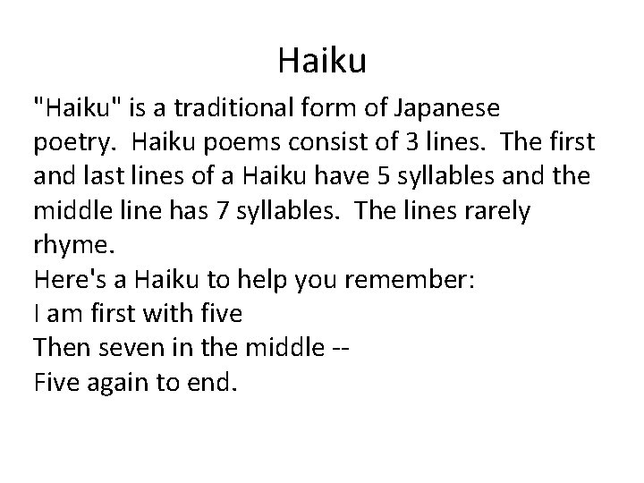 Haiku "Haiku" is a traditional form of Japanese poetry. Haiku poems consist of 3