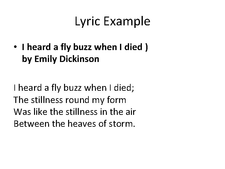 Lyric Example • I heard a fly buzz when I died ) by Emily