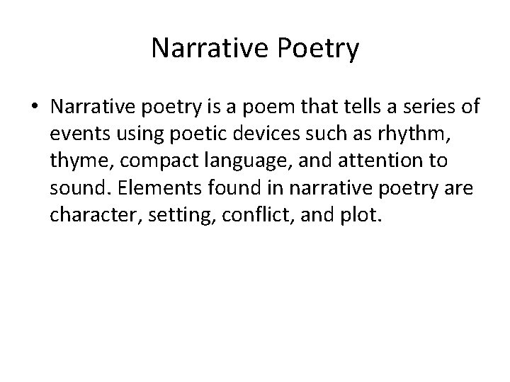 Narrative Poetry • Narrative poetry is a poem that tells a series of events