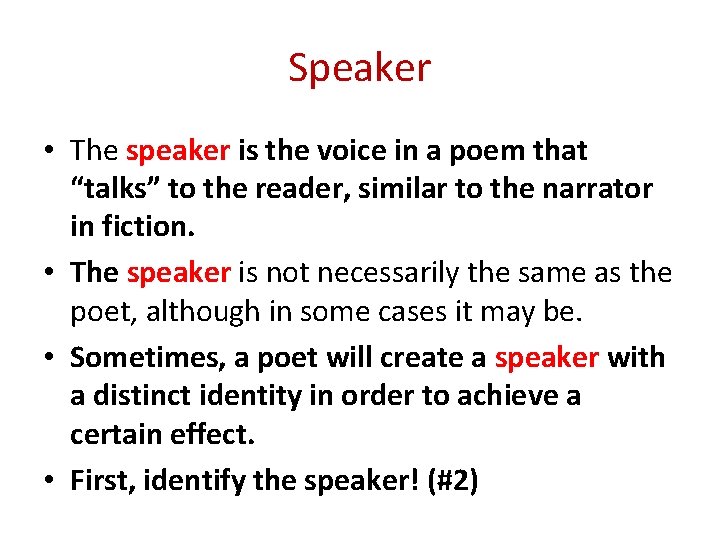 Speaker • The speaker is the voice in a poem that “talks” to the