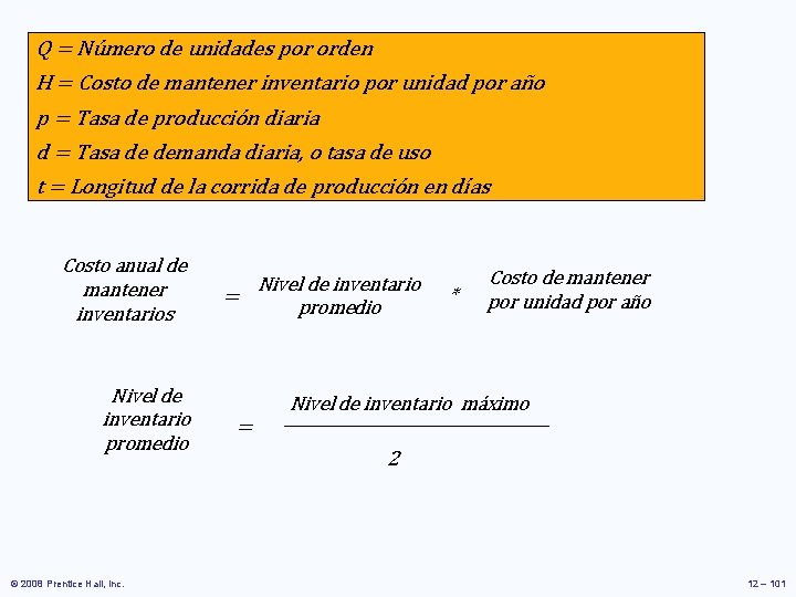 Q = Número de unidades por orden H = Costo de mantener inventario por Q = Número de unidades por orden H = Costo de mantener inventario por