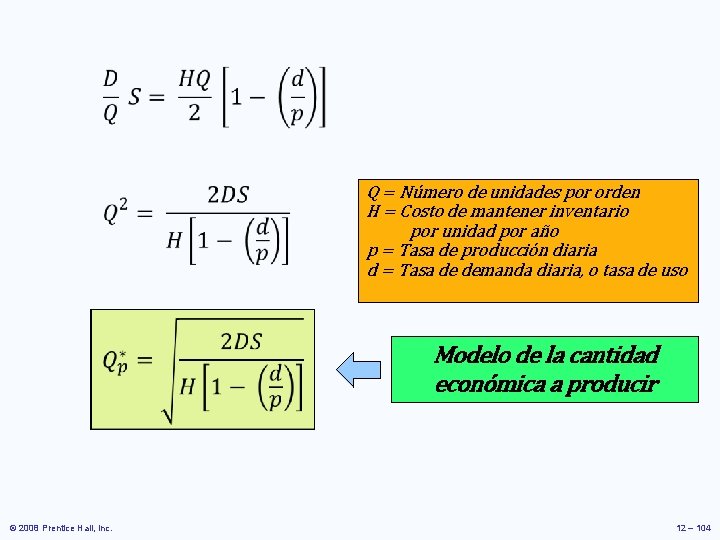 Q = Número de unidades por orden H = Costo de mantener inventario Q = Número de unidades por orden H = Costo de mantener inventario