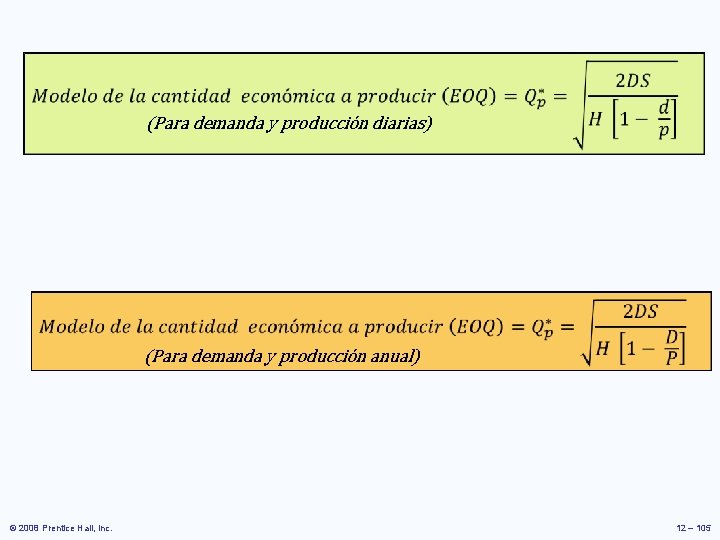 (Para demanda y producción diarias) (Para demanda y producción anual) © 2008 Prentice (Para demanda y producción diarias) (Para demanda y producción anual) © 2008 Prentice