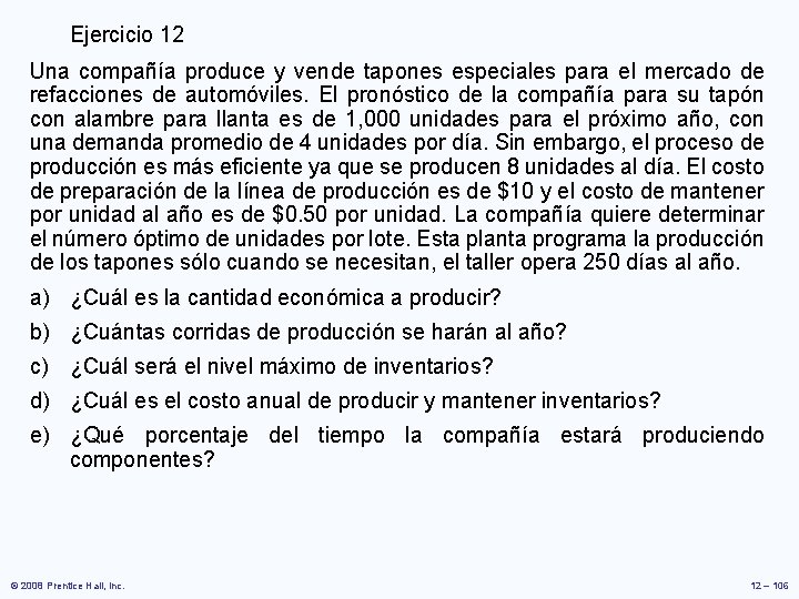 Ejercicio 12 Una compañía produce y vende tapones especiales para el mercado de refacciones Ejercicio 12 Una compañía produce y vende tapones especiales para el mercado de refacciones