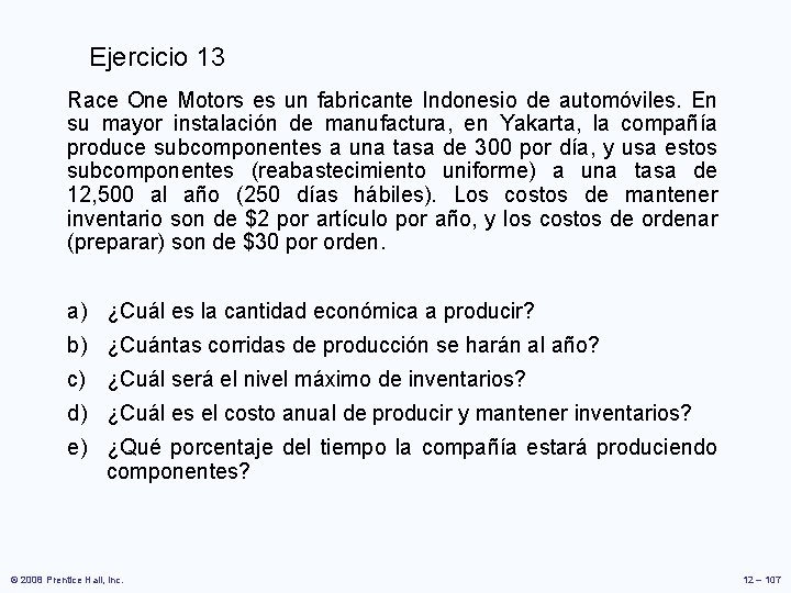 Ejercicio 13 Race One Motors es un fabricante Indonesio de automóviles. En su mayor Ejercicio 13 Race One Motors es un fabricante Indonesio de automóviles. En su mayor