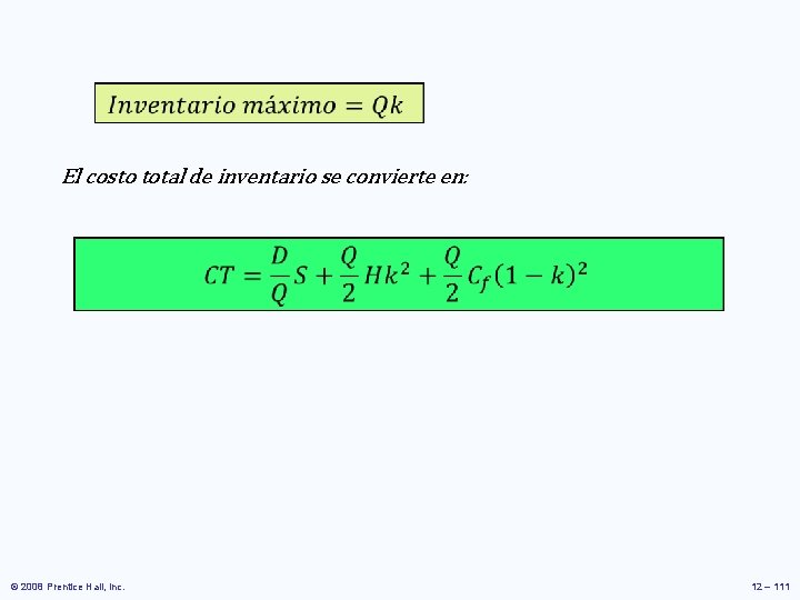 El costo total de inventario se convierte en: © 2008 Prentice Hall, Inc. El costo total de inventario se convierte en: © 2008 Prentice Hall, Inc.