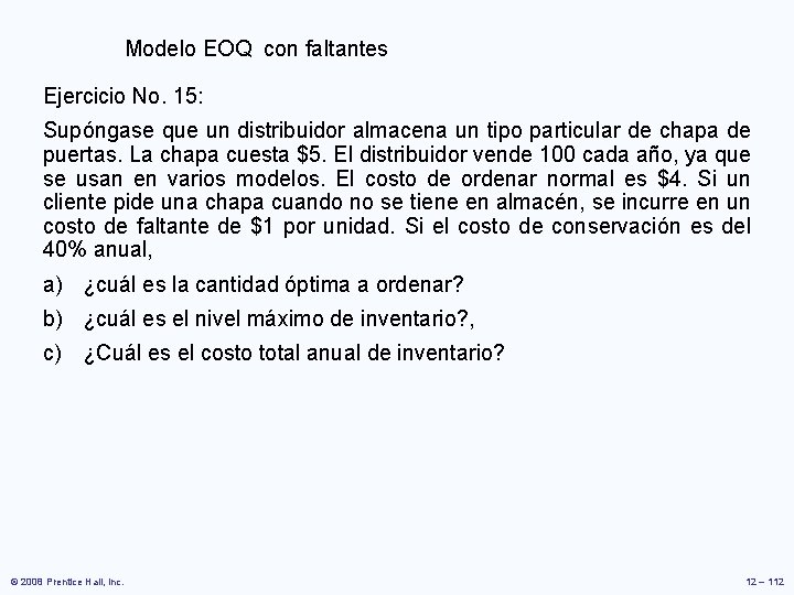 Modelo EOQ con faltantes Ejercicio No. 15: Supóngase que un distribuidor almacena un tipo Modelo EOQ con faltantes Ejercicio No. 15: Supóngase que un distribuidor almacena un tipo
