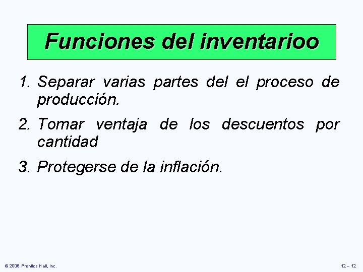Funciones del inventarioo 1. Separar varias partes del el proceso de producción. 2. Tomar Funciones del inventarioo 1. Separar varias partes del el proceso de producción. 2. Tomar