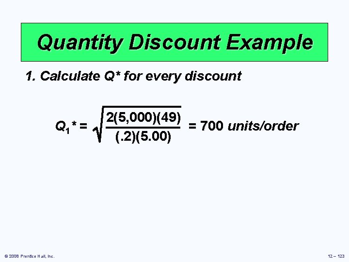 Quantity Discount Example 1. Calculate Q* for every discount Q 1* = © 2008 Quantity Discount Example 1. Calculate Q* for every discount Q 1* = © 2008