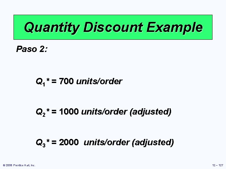 Quantity Discount Example Paso 2: Q 1* = 700 units/order Q 2* = 1000 Quantity Discount Example Paso 2: Q 1* = 700 units/order Q 2* = 1000